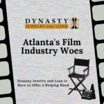 Atlanta’s Film Industry Woes: How Dynasty Jewelry and Loan Offers a Helping Hand