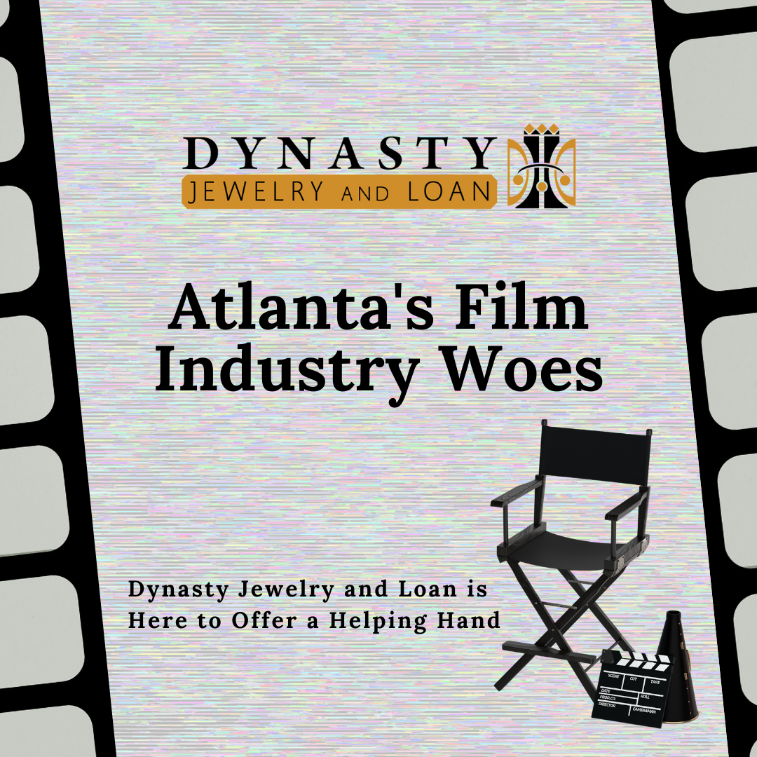 You are currently viewing Atlanta’s Film Industry Woes: How Dynasty Jewelry and Loan Offers a Helping Hand