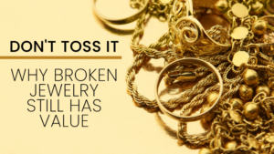 Read more about the article Don’t Toss It: Why Broken Jewelry Still Has Value